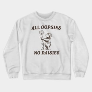 All Oopsies No Daisies Funny Raccoon Crewneck Sweatshirt